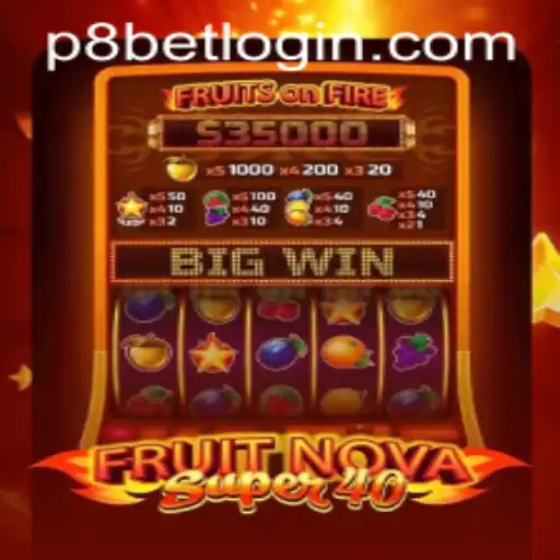Exploring the Vibrant World of FruitNovaSuper40 in P8.BET Casino