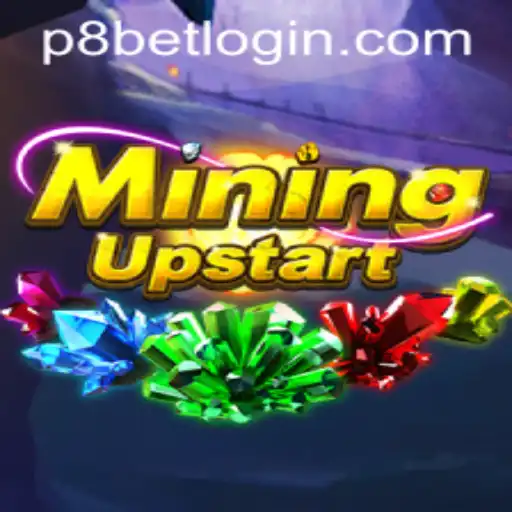 Unearthing the Excitement in MiningUpstart at P8.BET Casino
