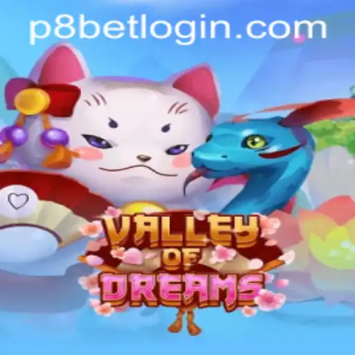 Explore the Enchanting World of ValleyofDreams at P8.BET Casino