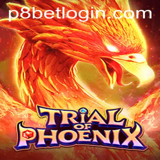 TrialofPhoenix: An Exciting Adventure in P8.BET Casino